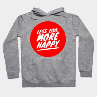 Less ego, more happy Hoodie